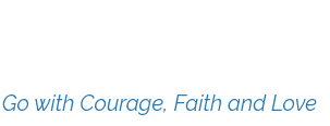 Go with Courage, Faith and Love